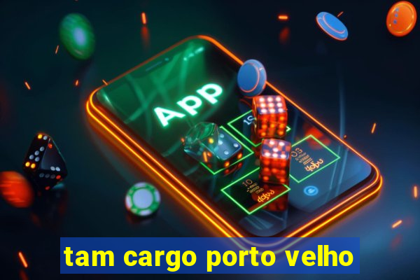 tam cargo porto velho